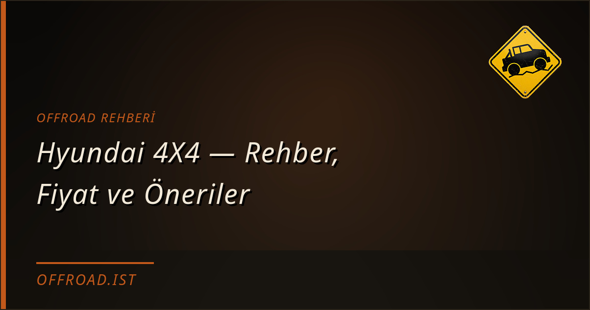 Hyundai 4X4 — Rehber, Fiyat ve Öneriler