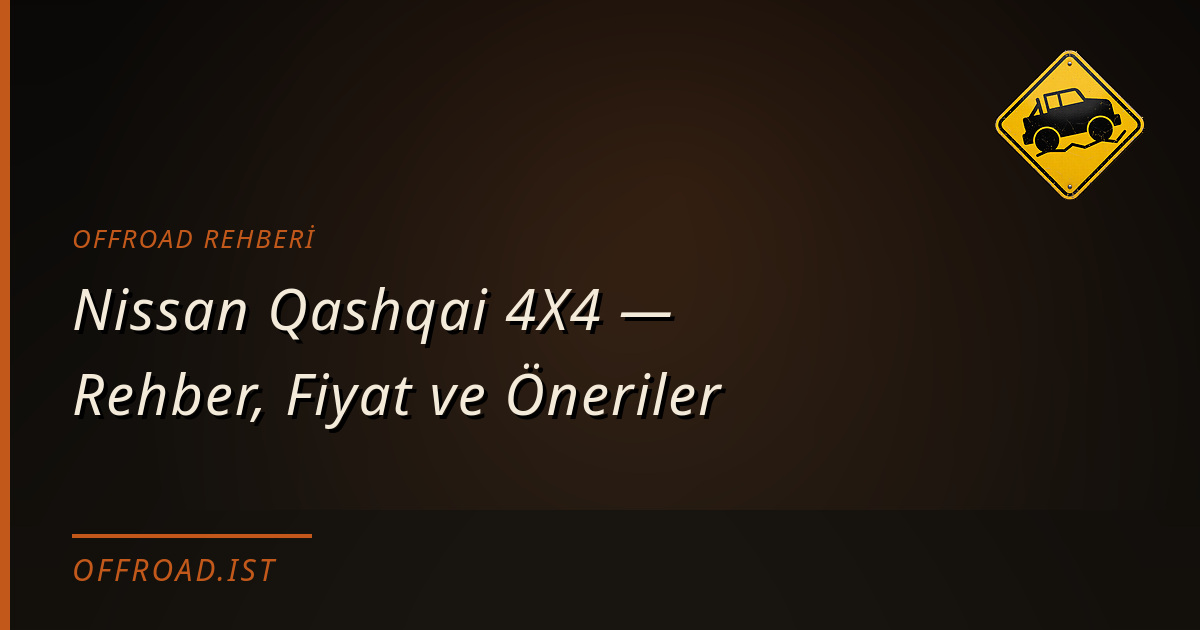 Nissan Qashqai 4X4 — Rehber, Fiyat ve Öneriler